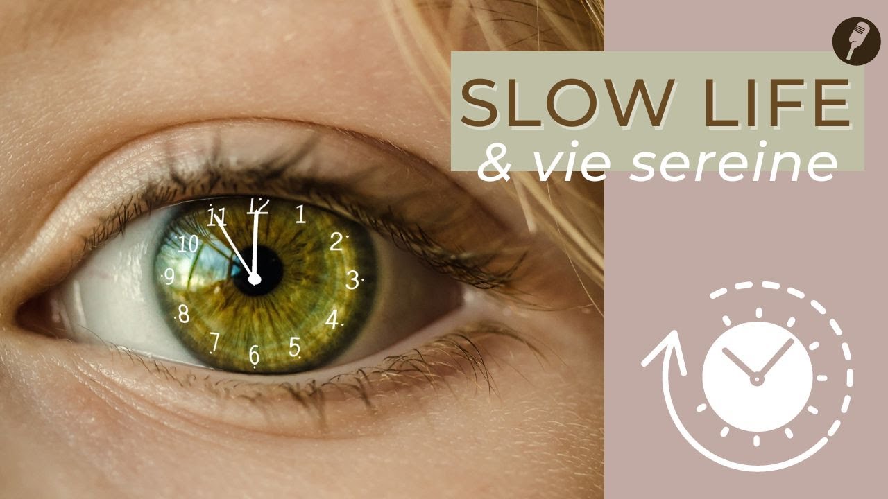 🎙125 - SLOW LIFE : Ralentir suffit-il à vivre vraiment plus sereinement ?