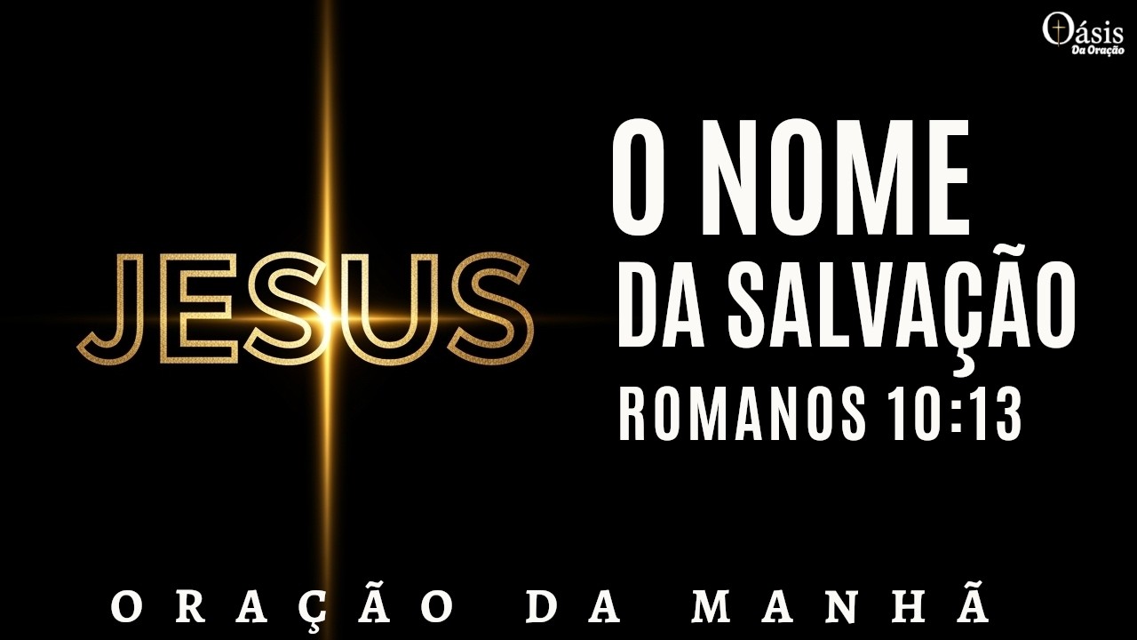 Invoque o Nome de Jesus e veja Deus agir hoje | Oração da Manhã