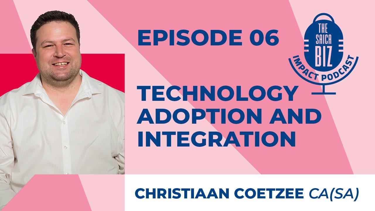 Episode 06: Technology Adoption and Integration with Christiaan Coetzee CA(SA)