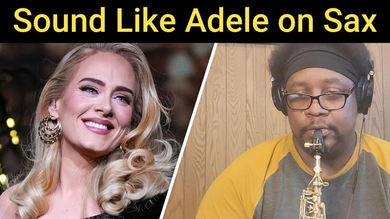 How to Sound Like Adele on Saxophone