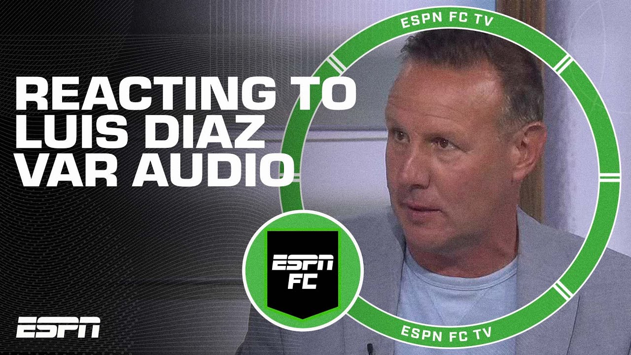 Too many cooks in the kitchen? Burley reacts to VAR audio of Luis Diaz offsides error | ESPN FC