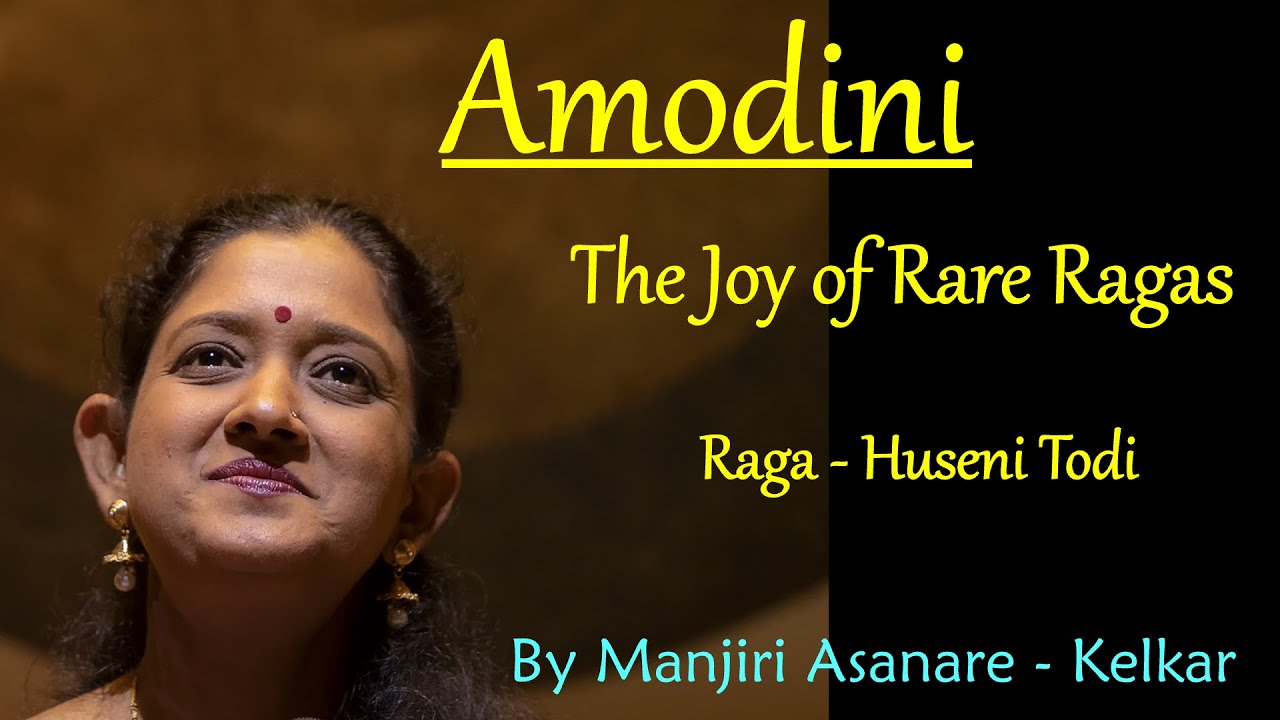 Amodini  Raga Huseni Todi By Manjiri Asanare Kelkar