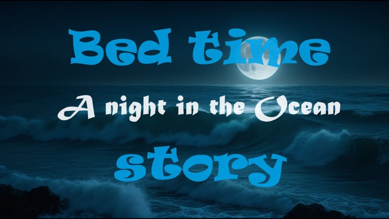 😴A night in the Ocean🌊【Bed time story】