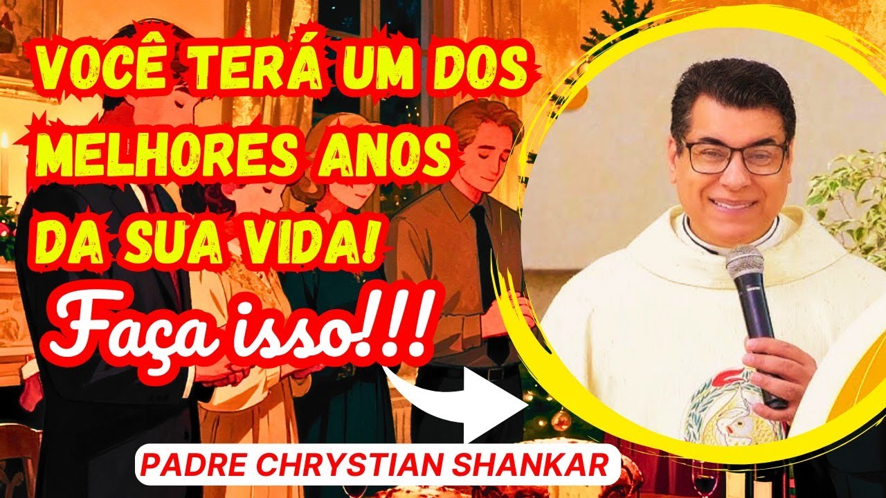 4 CONSELHOS BÍBLICOS E VOCÊ TERÁ O MELHOR ANO DA SUA VIDA! - Padre Chrystian shankar!