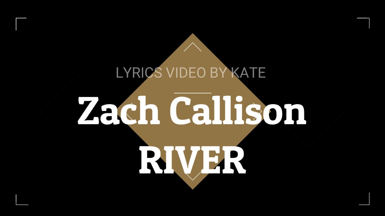 Zach Callison- River (Lyrics)