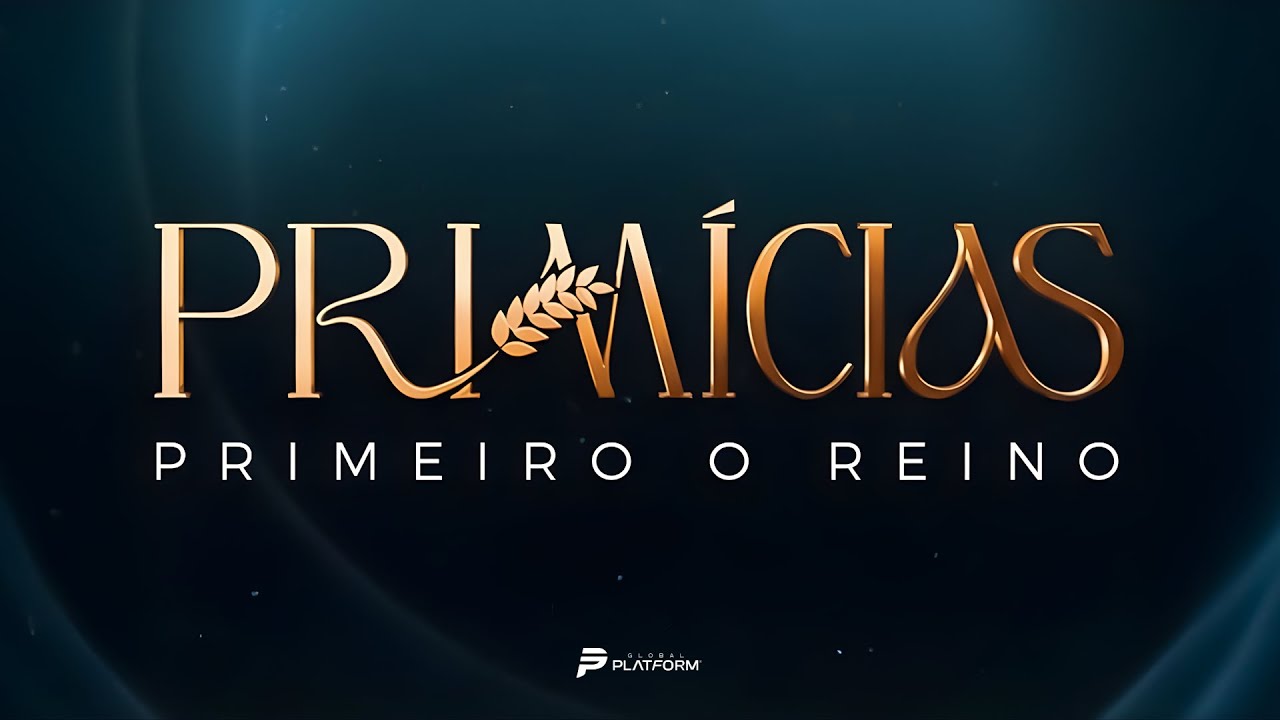 Primícias: Primeiro o Reino | Segunda-feira, 23 de Fevereiro 2026 às 7:30 pm USA / 9:30h BR