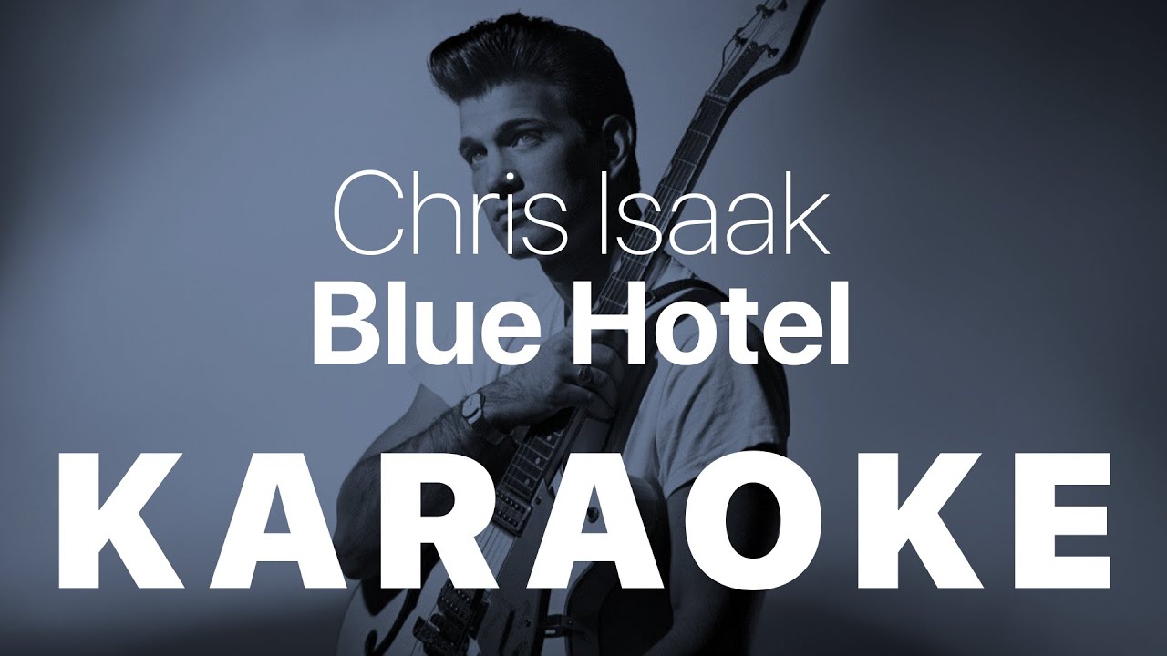 Chris Isaak - Blue Hotel KARAOKE