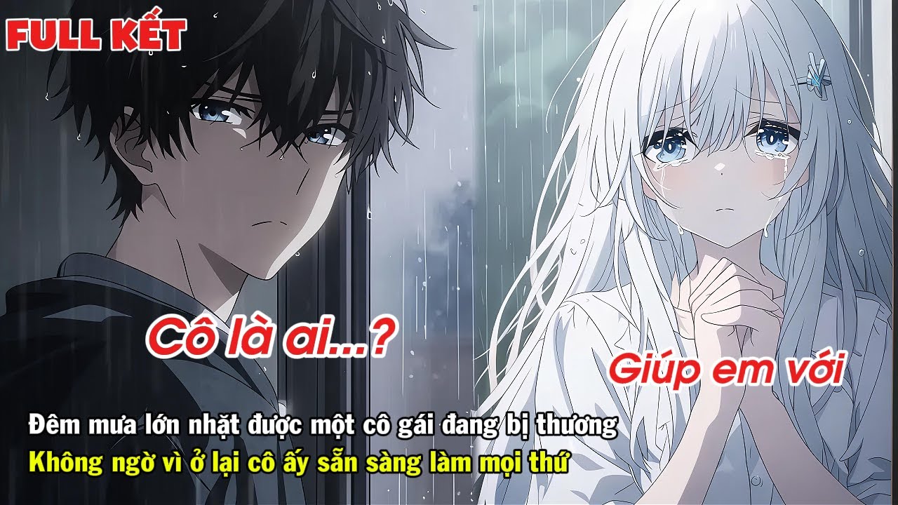 FULL | VÀO ĐÊM MƯA NHẶT ĐƯỢC MỘT CÔ GÁI ĐANG BỊ THƯƠNG KHÔNG NGỜ VÌ Ở LẠI CÔ ẤY SẴN SÀNG LÀM MỌI THỨ