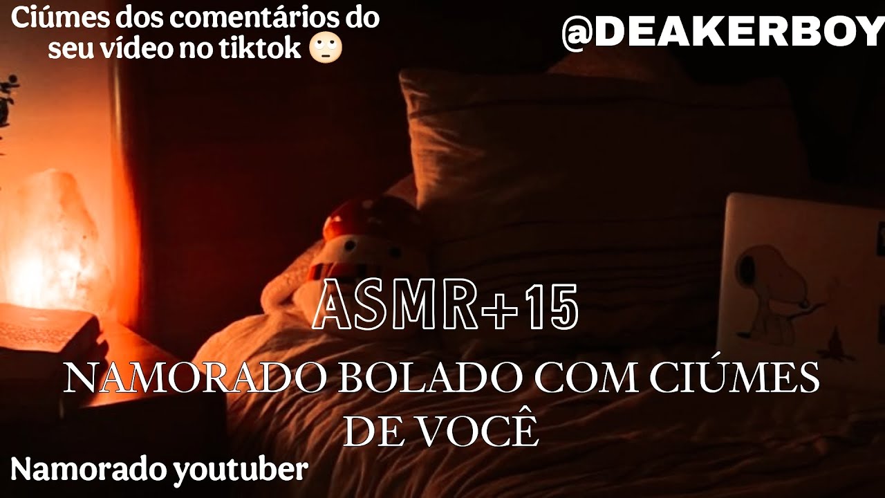 Asmr +15 - Namorado bolado com ciúmes de você 🙄