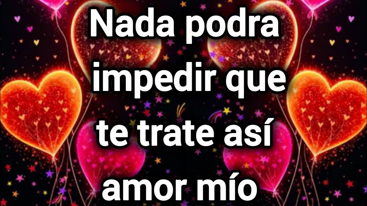 Nada podra impedir que te trate así amor