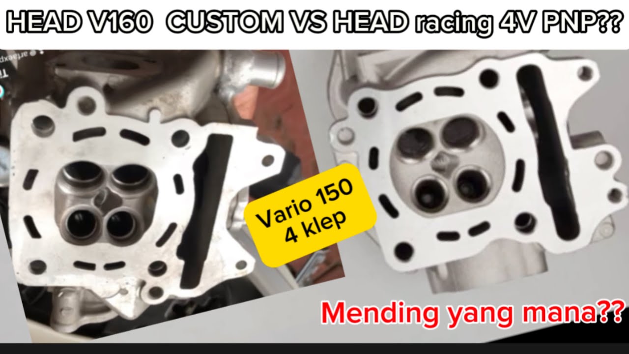 Pilih Head Vario 160 custom? atau Head racing 4 klep Pnp Vario 150?? Ini kelebihan dan kekurangannya