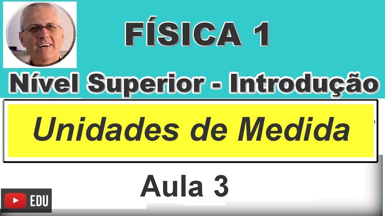 GRINGS - Física 1- Nível Superior - Unidades de Medidas ( Aula 3 )