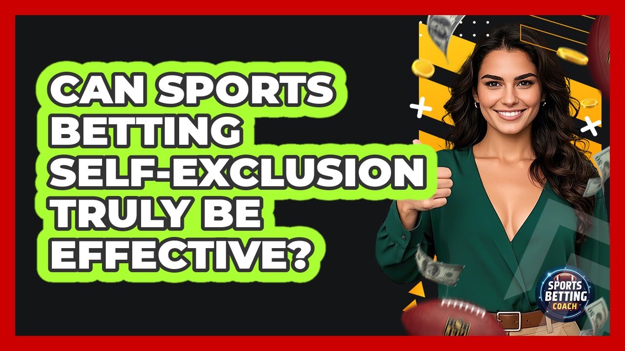 Can Sports Betting Self-exclusion Truly Be Effective? - Your Sports Betting Coach