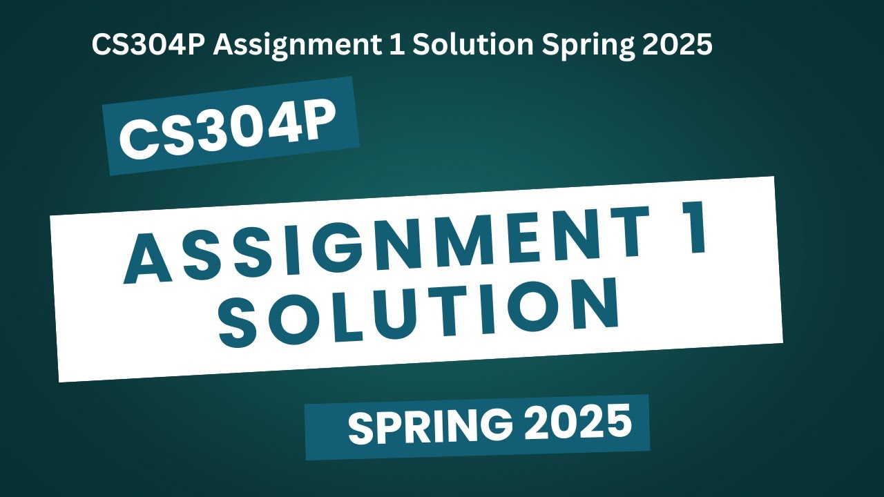 CS304P Assignment 1 Solution 2025 // CS304P Assignment