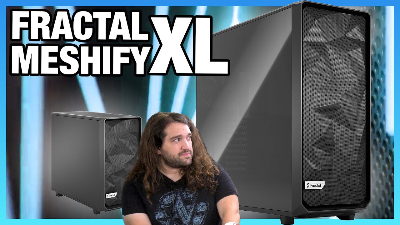 Extra Large Case: Fractal Meshify 2 XL Case Review for 