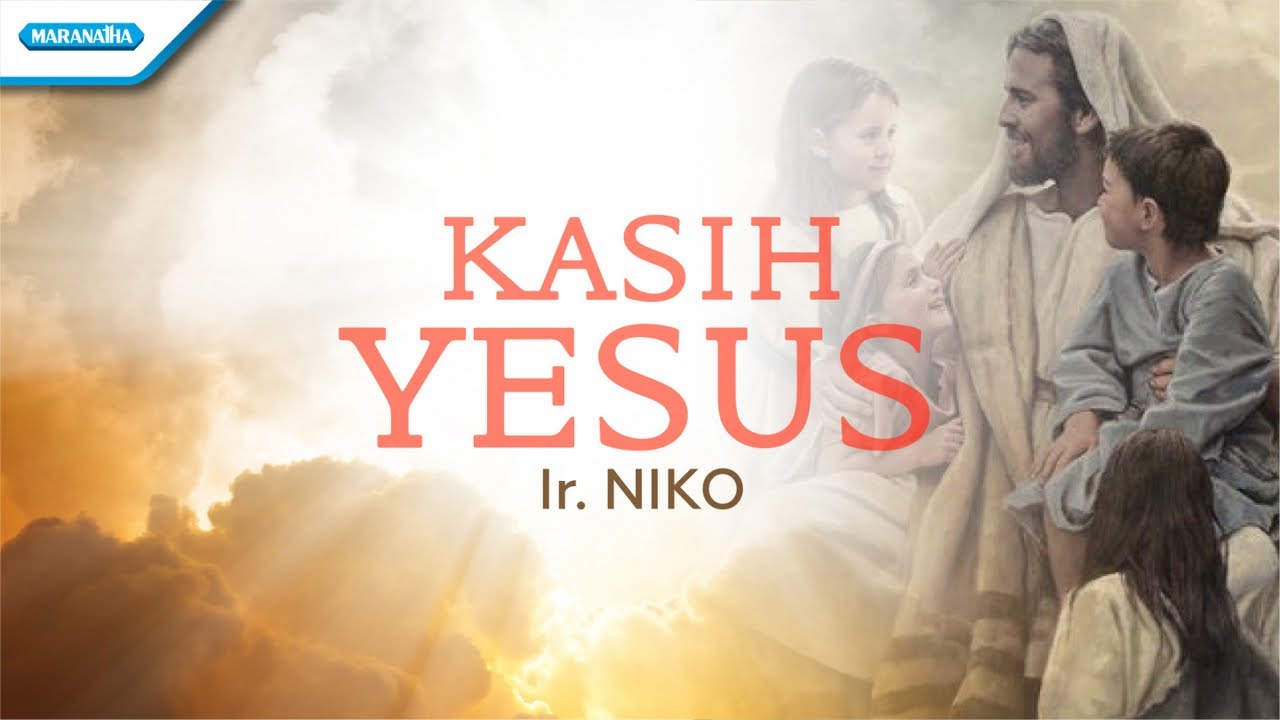 Kasih Yesus - Ir. Niko (Official lyric video)