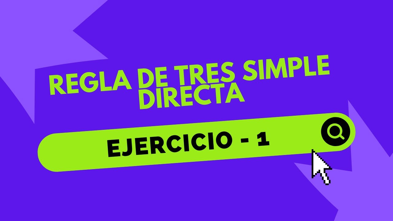 REGLA DE TRES SIMPLE DIRECTA - EJ. 1