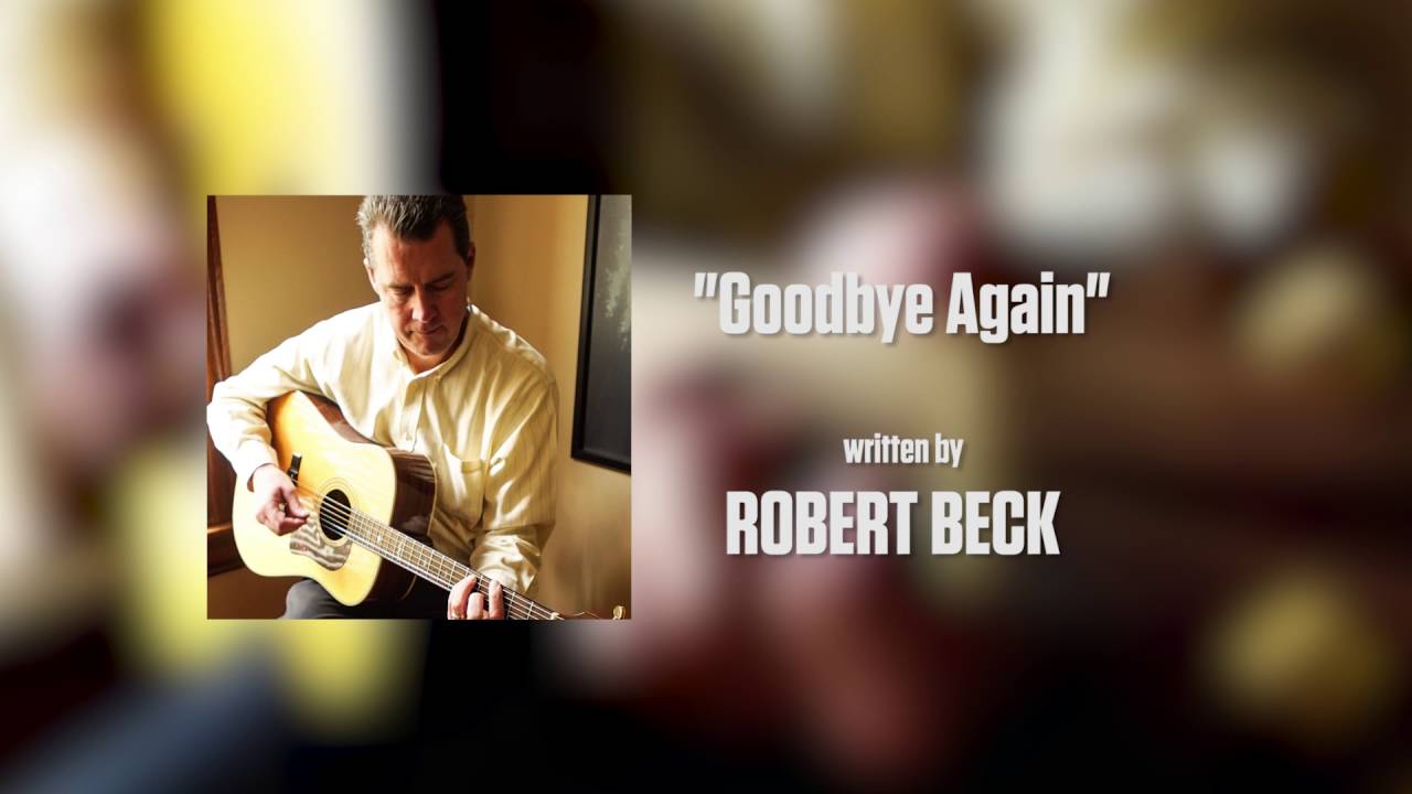 Goodbye Again | By Robert Beck