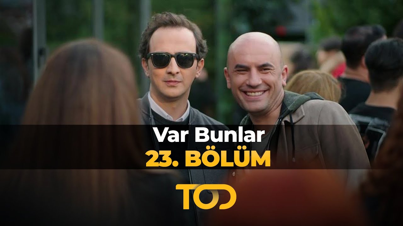 Var Bunlar 23. Bölüm