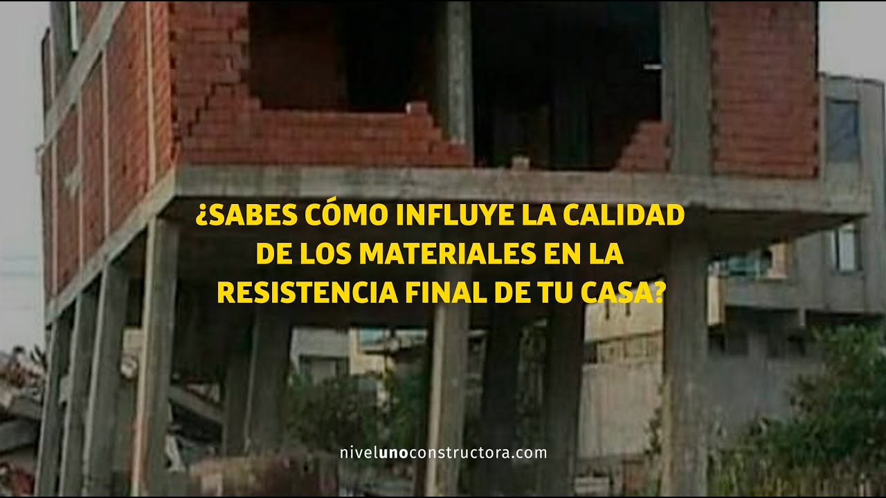 &iquest;C&Oacute;MO INFLUYE LA CALIDAD DE LOS MATERIALES EN LA RESISTENCIA DE TU CASA? | #NIVELUNOCONSTRUCTORA