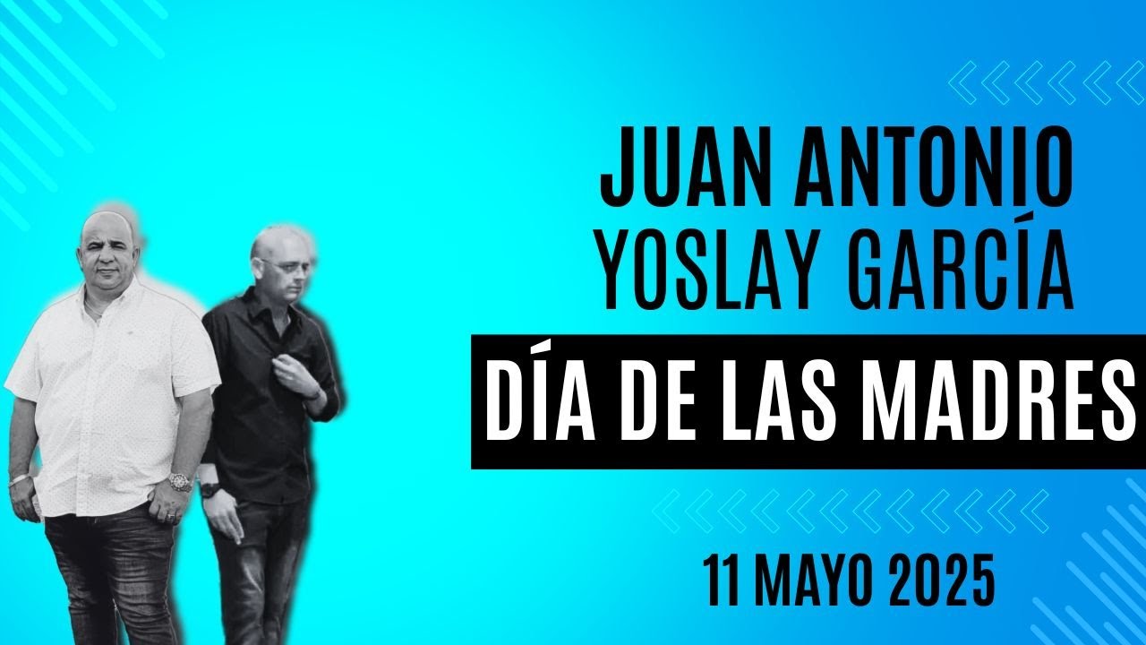 Juan Antonio Díaz y Yoslay García - Dia de las Madres 2025