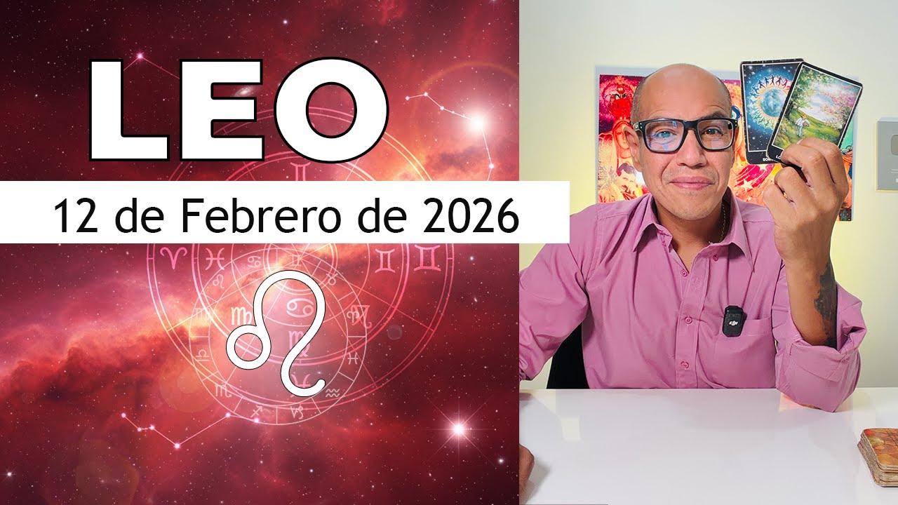 LEO | Hor&oacute;scopo de hoy 12 de Febrero 2026