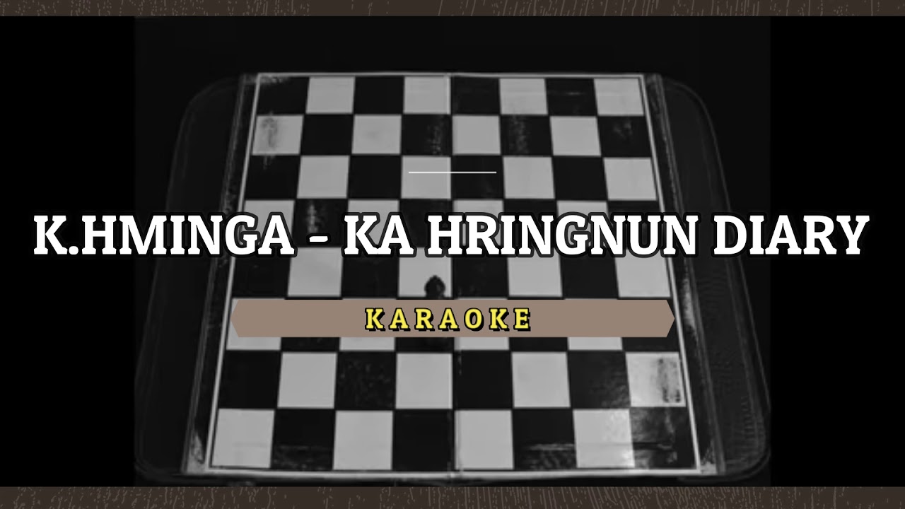 K.Hminga - Ka Hringnun Diary(Karaoke)