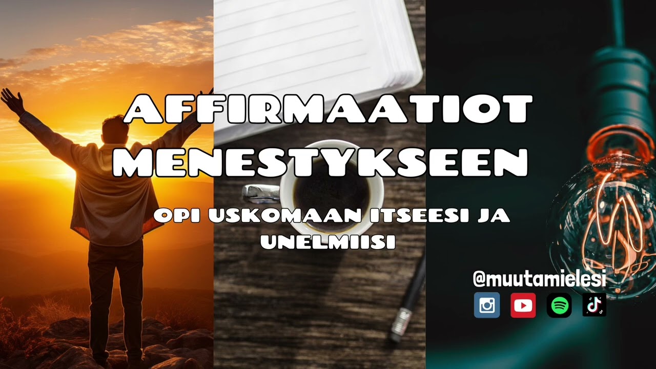 Opi uskomaan itseesi ja unelmiisi - Affirmaatiot
