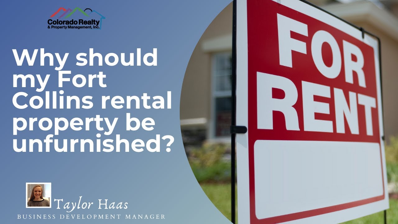 Why should my Fort Collins rental property be unfurnished?