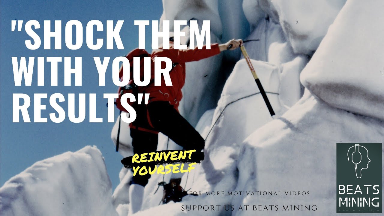 Reinvent Yourself | Shock Them With Your Results [Motivational Video]