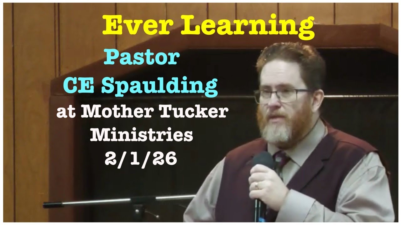 Ever Learning | Pastor CE Spaulding 2/1/26