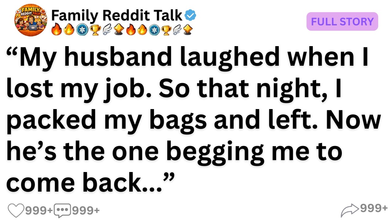 [Full Story] My husband laughed when I lost my job. So that night, I packed my bags and left...