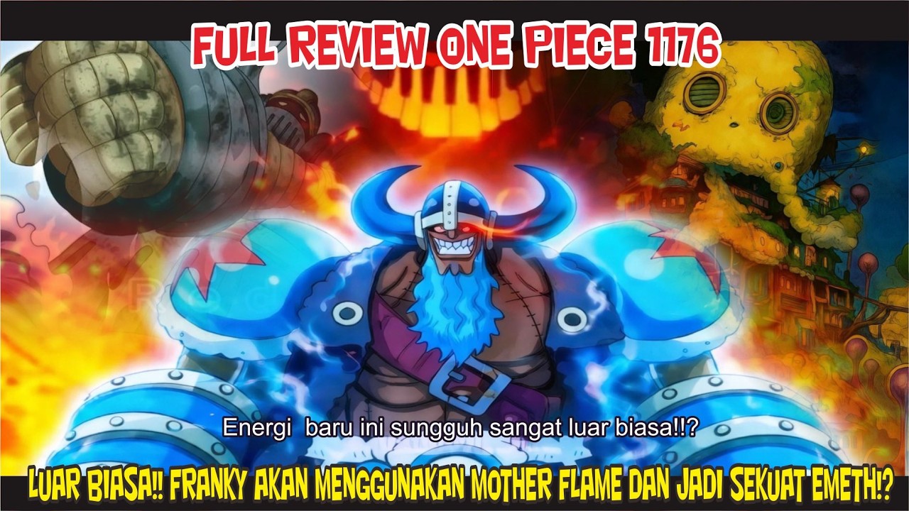 REVIEW ONE PIECE 1176 – LUAR BIASA!! FRANKY AKAN MENGGUNAKAN MOTHER FLAME DAN JADI SEKUAT EMETH!?