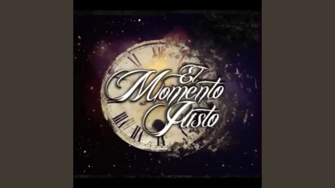El Momento Justo