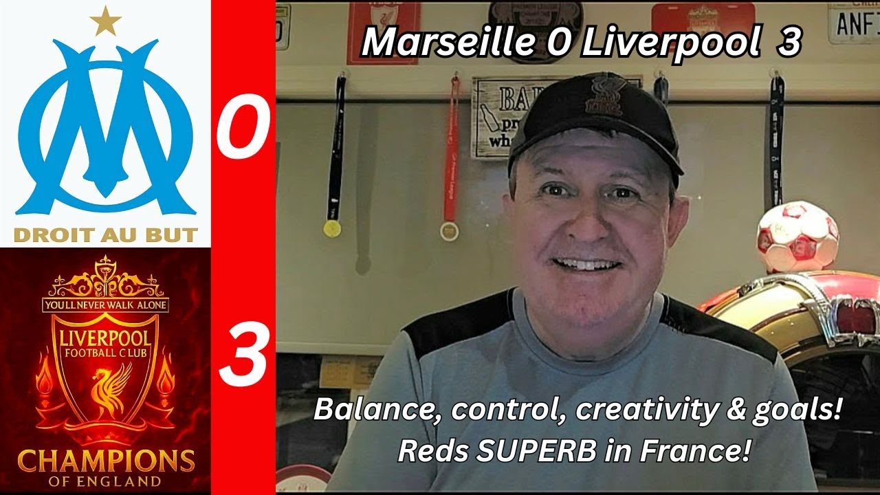 Marseille 0 Liverpool 3 - Balance, control, creativity & goals.... Reds SUPERB in France!