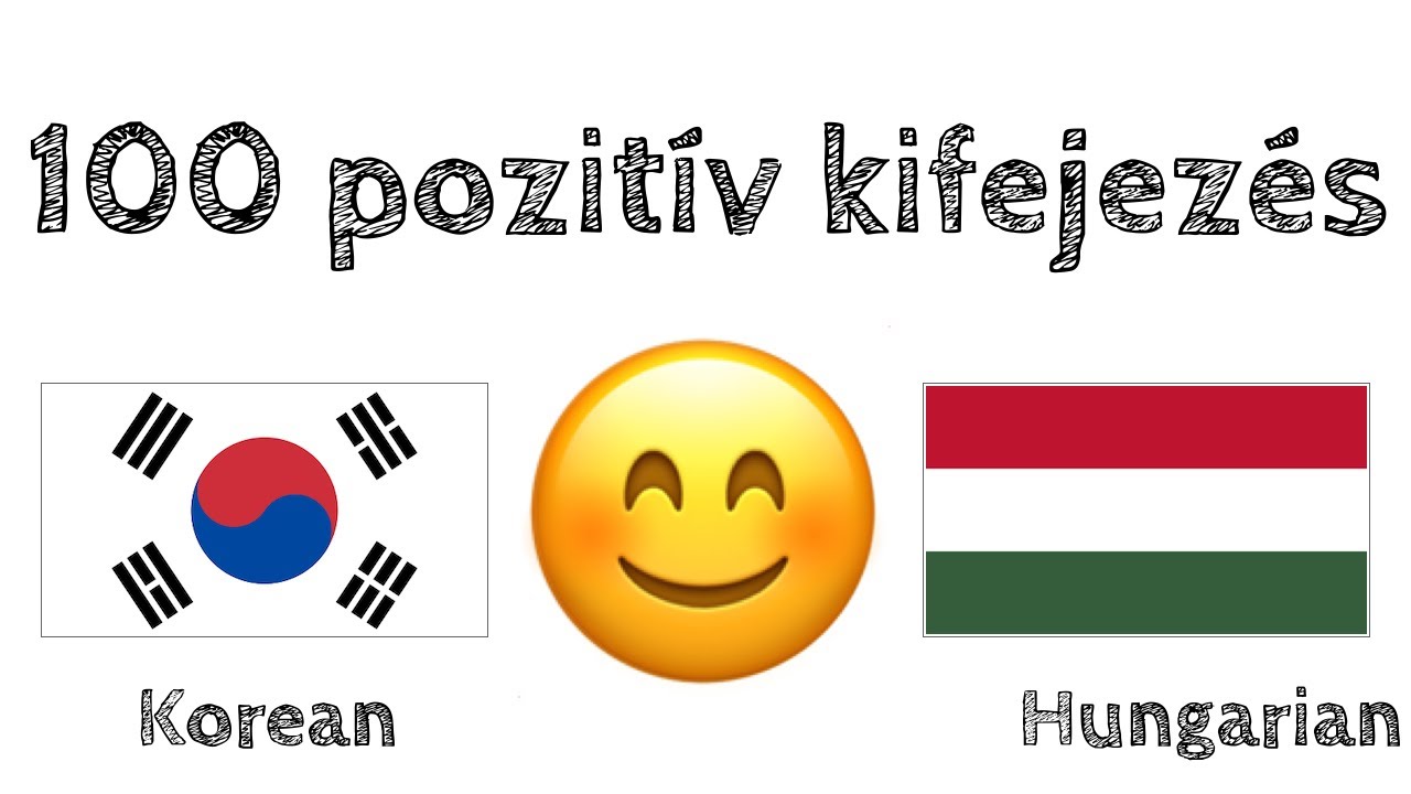 100 pozitív kifejezés +  bók - Koreai + Magyar - (anyanyelvi beszélő)