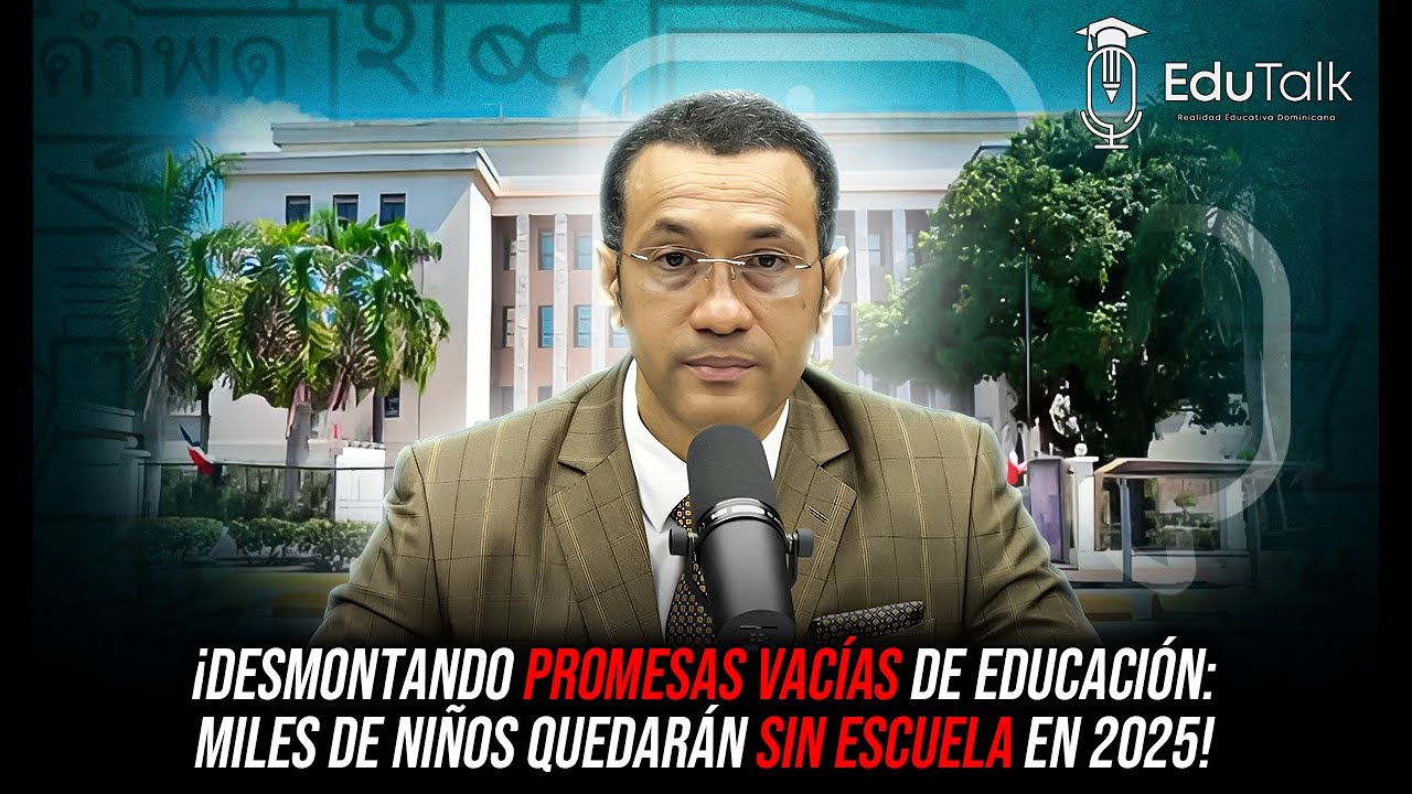 Desmontando Las Promesas Vacías de Educación: Cientos de Miles de Niños Quedarán Sin Escuela en 2025