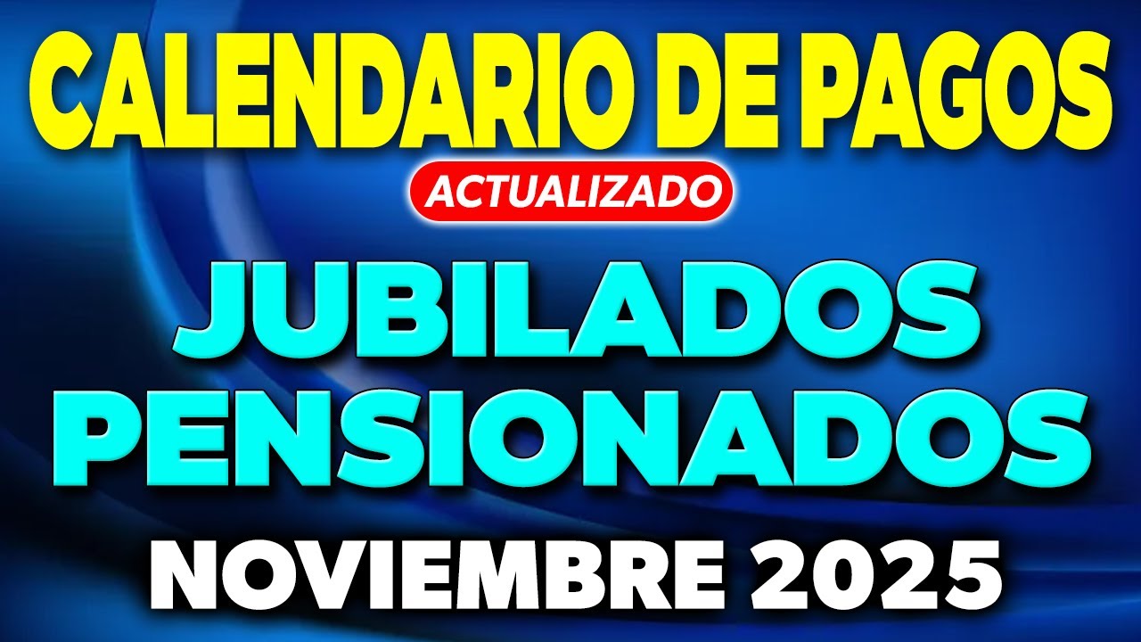 Calendario de PAGOS Jubilados y Pensionados NOVIEMBRE 2025 (ACTUALIZADO) ✅