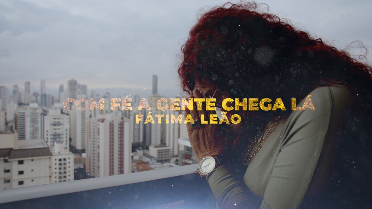 Fátima Leão - COM FÉ A GENTE CHEGA LÁ