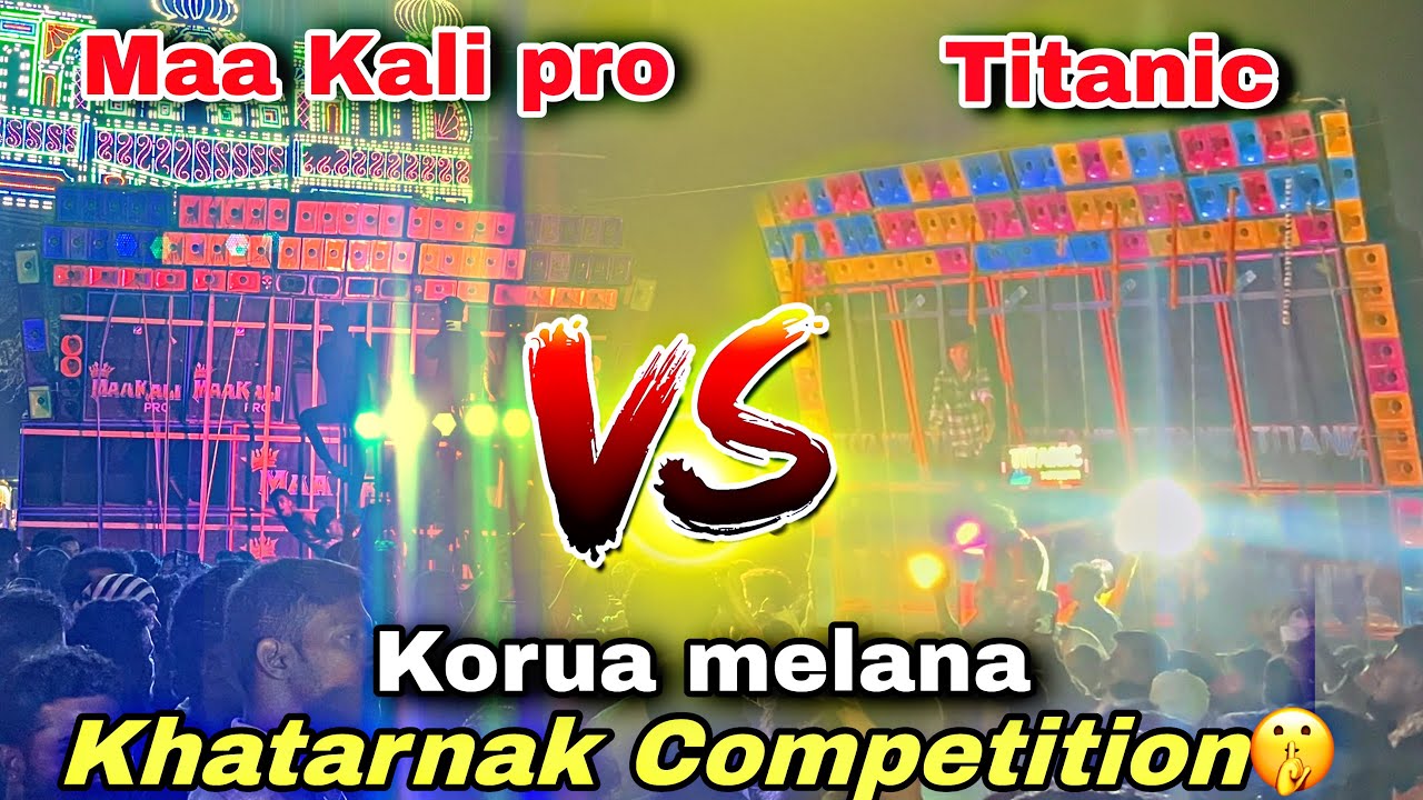 Titanic VS Maa kali pro Face to Face Competition 😲 !! Korua melana 