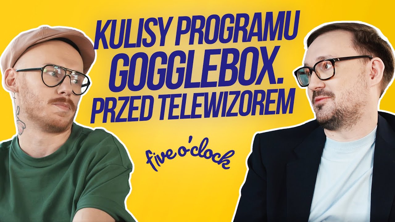 GOGGLEBOX. PRZED TELEWIZOREM TO USTAWKA? [Five o'clock]