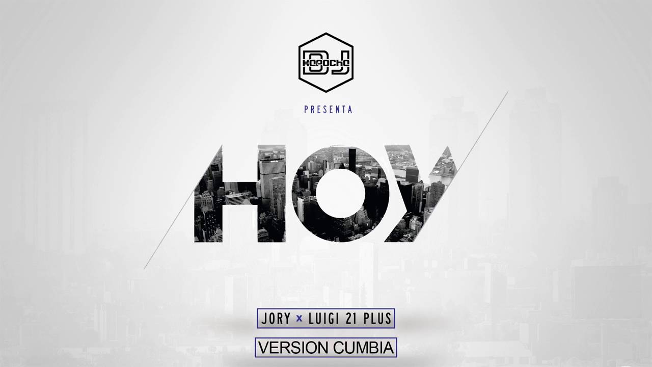 Jory Feat. Luigi 21 Plus - Hoy (Version Cumbia) DjKapocha