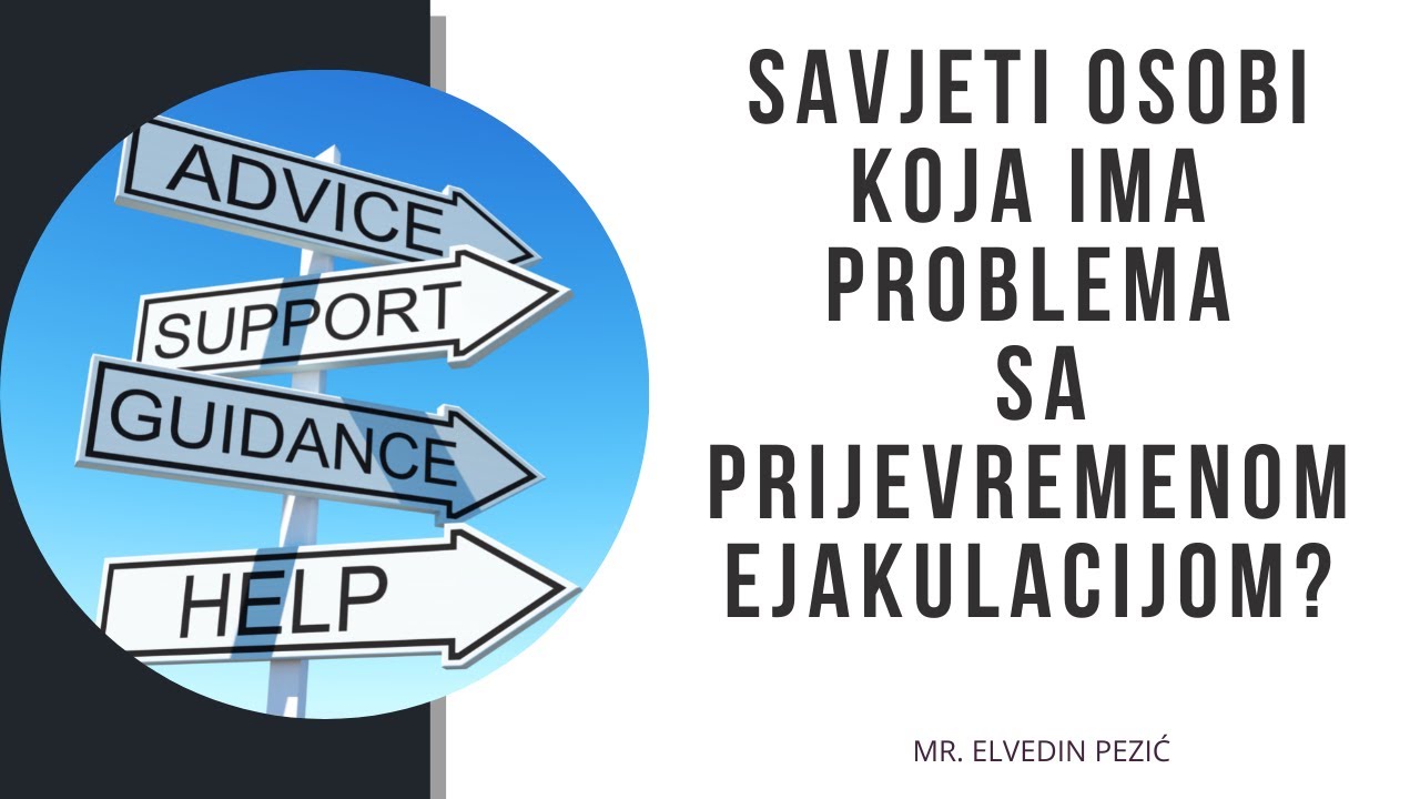 Savjeti osobi koja ima problema s prijevremenom ejakulacijom? - mr. Elvedin Pezić