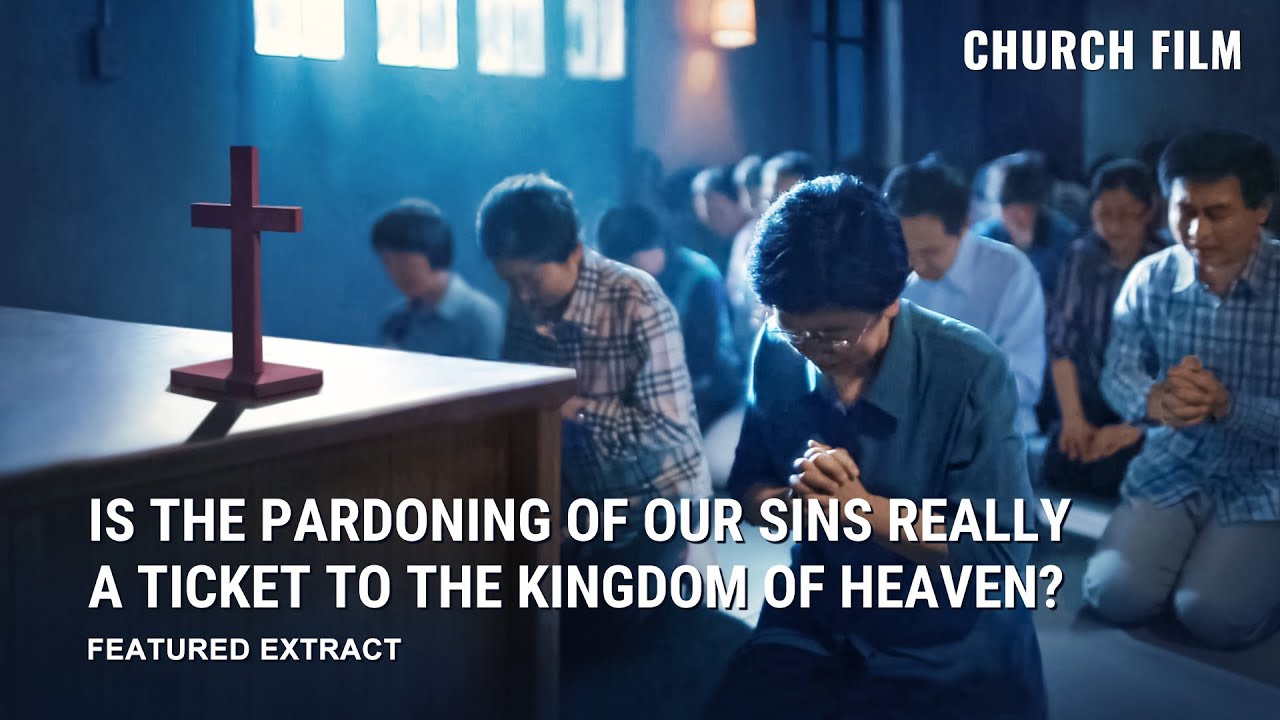 Gospel Movie | Is the Pardoning of Our Sins Really a Ticket to the Kingdom of Heaven? (Highlights)