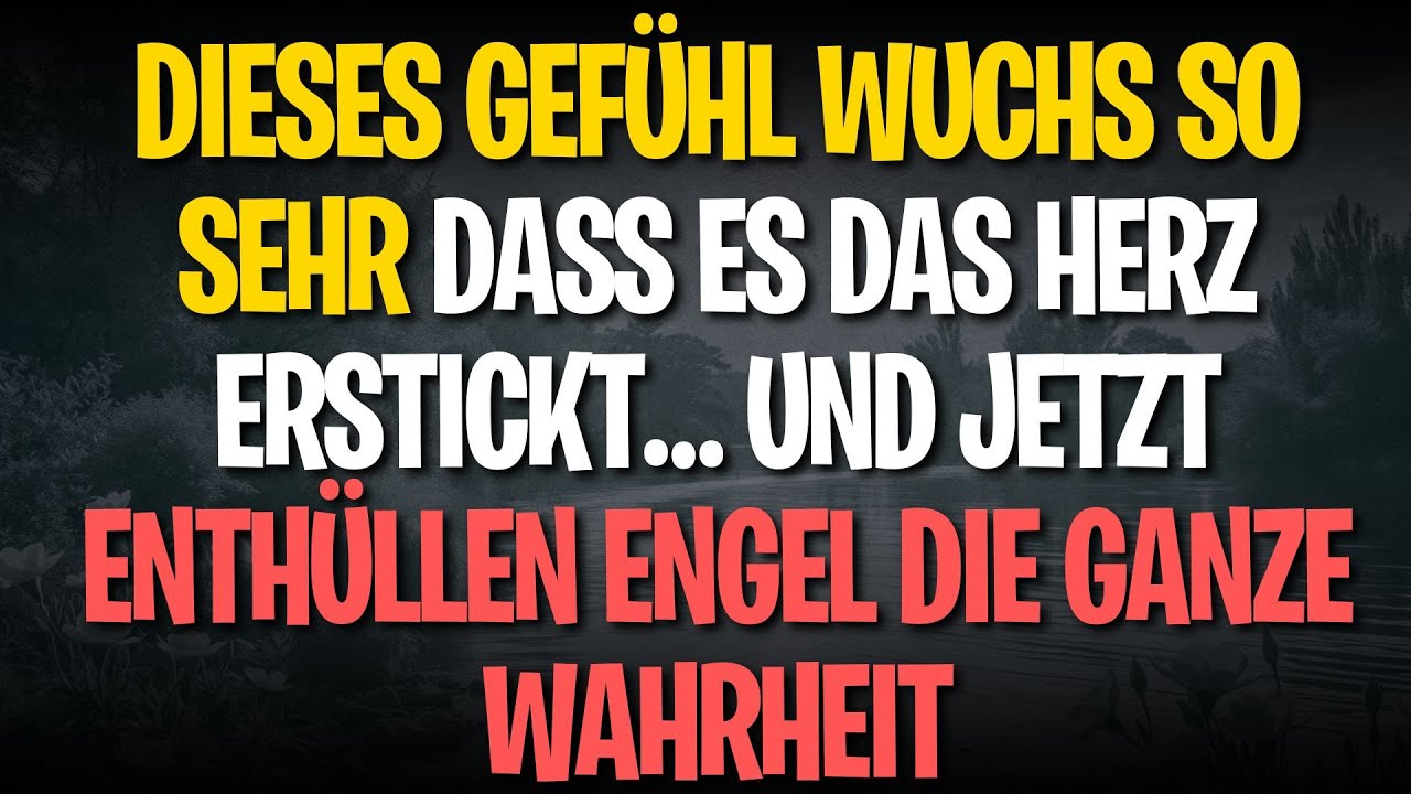 Dieses Gefühl wuchs so sehr dass es das Herz erstickt… und jetzt enthüllen Engel die ganze Wahrheit