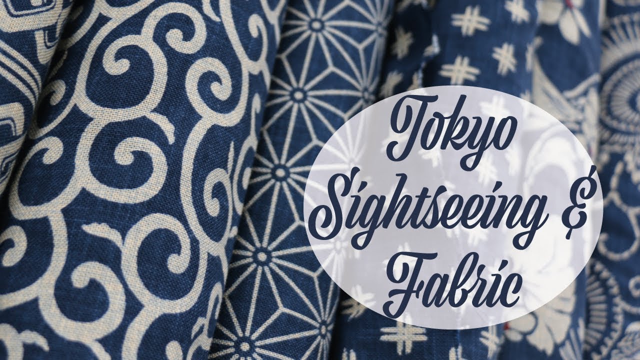 Tokyo Sightseeing & Fabric Shopping
