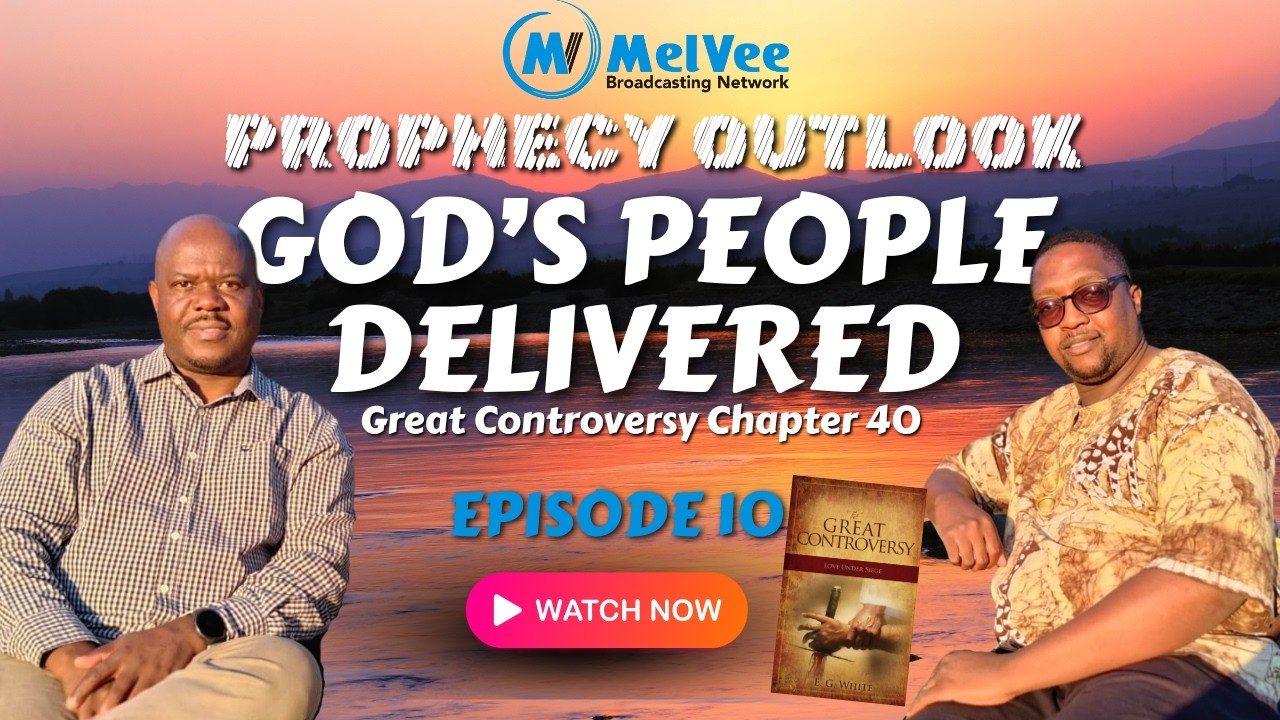 PROPHECY OUTLOOK (EP10) || The Great Controversy Chapter 40 - God's People Finally Delivered