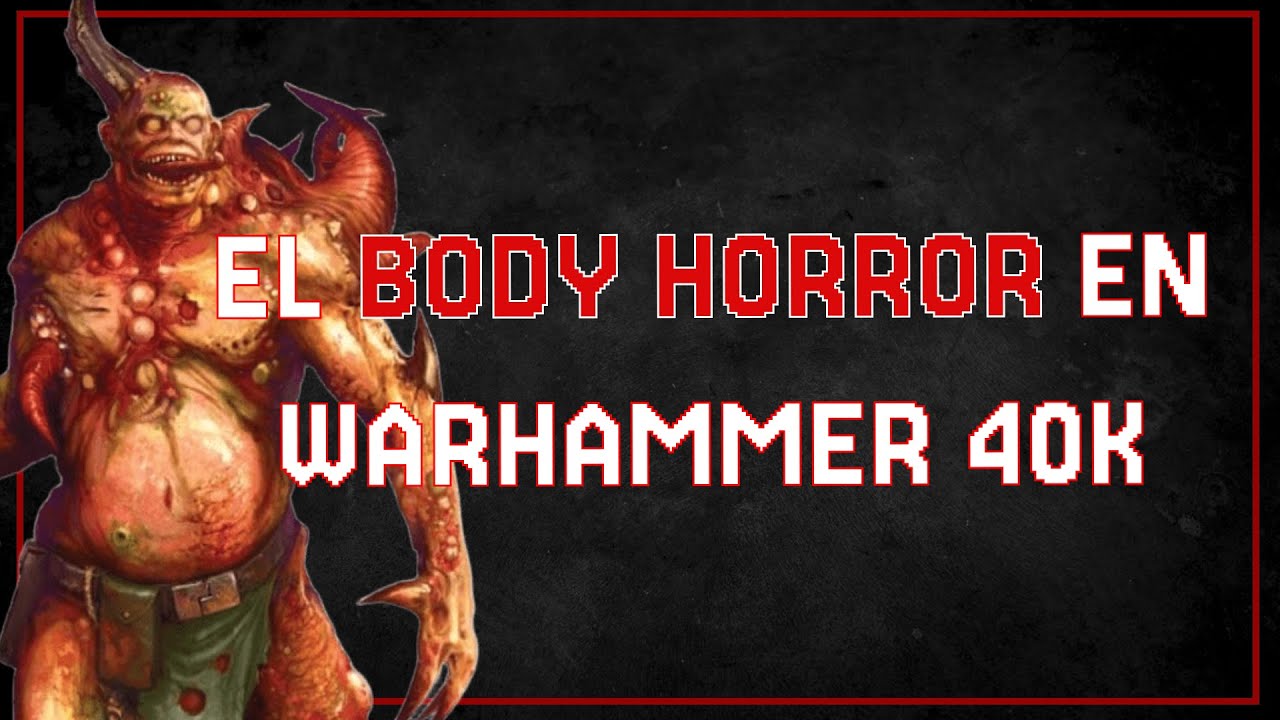 El body horror en warhammer 40k