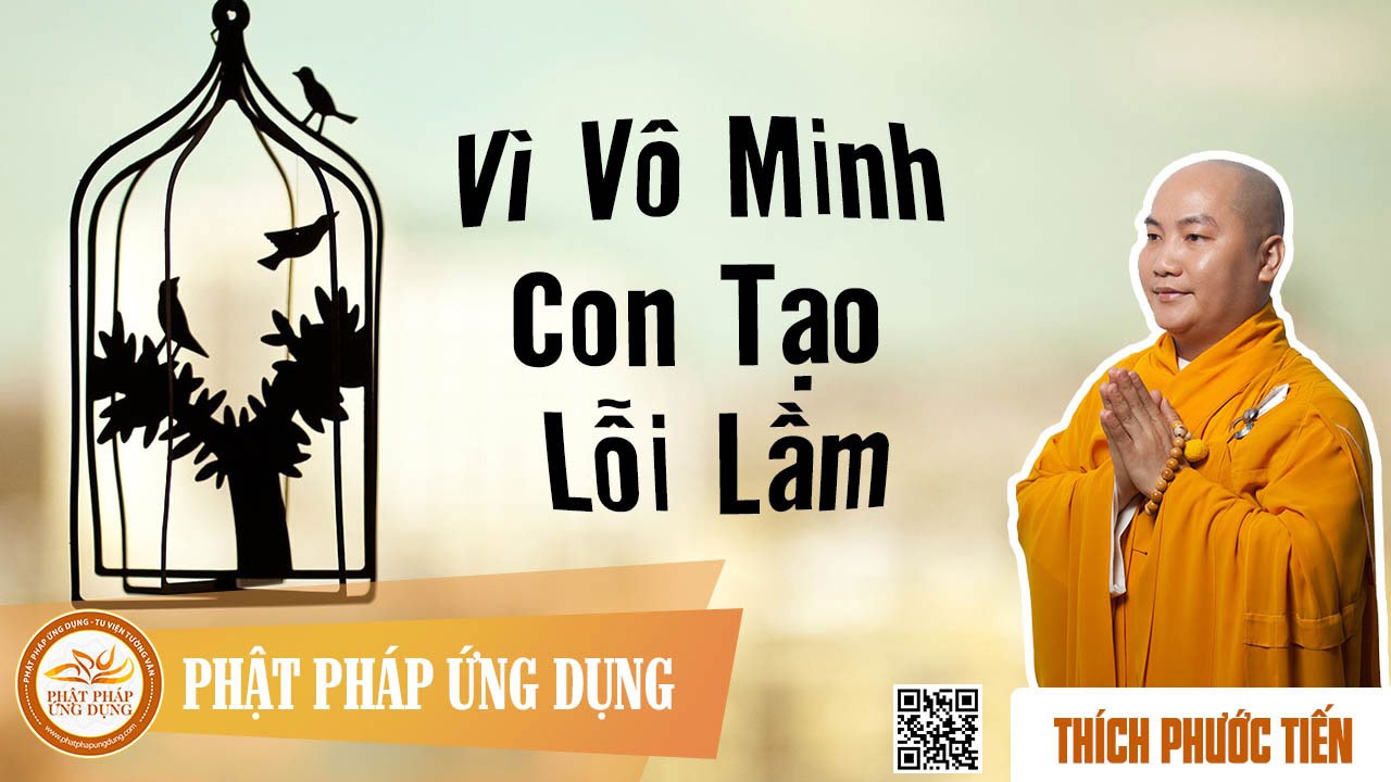 Vì Vô Minh Con Tạo Lỗi Lầm (KT02) - Giảng Sư Thích Phước Tiến