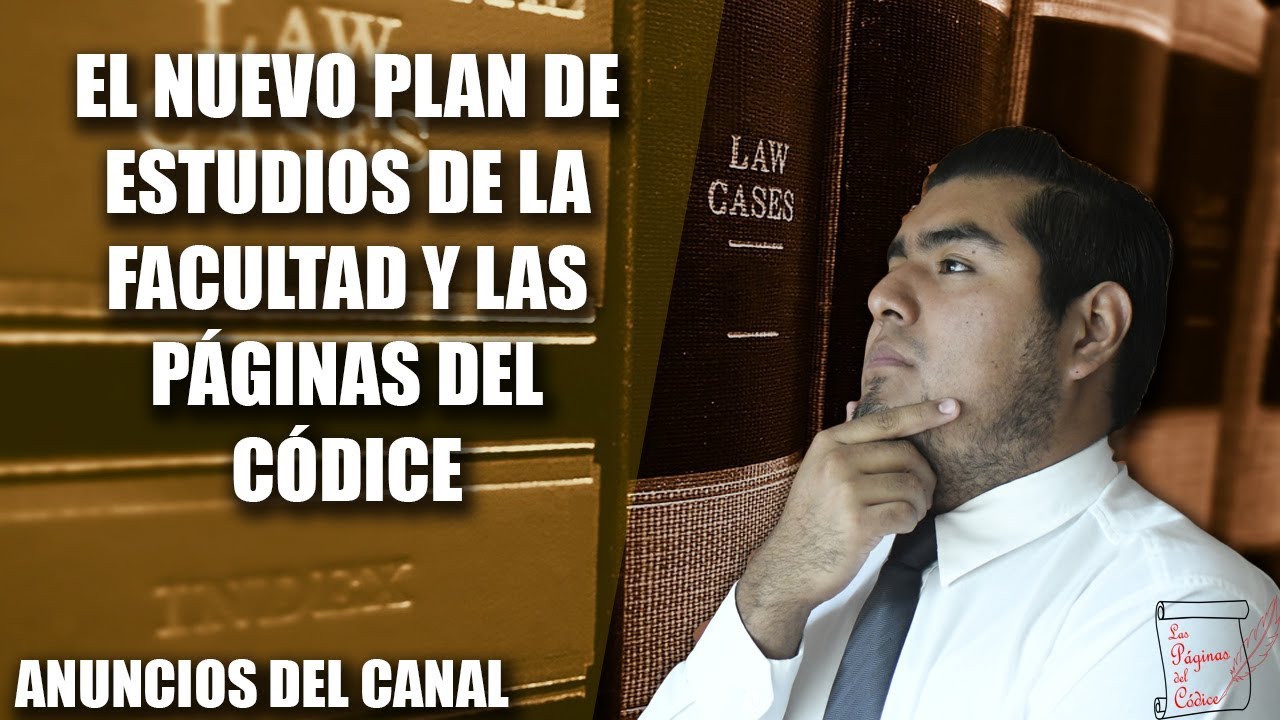 El nuevo Plan de estudios de la Facultad de Derecho y Lás Páginas del Códice